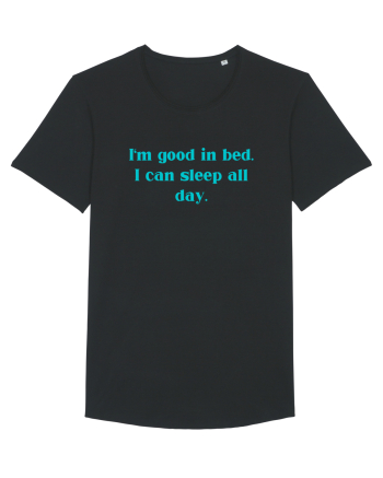 i m good in bed i can sleep all day Black