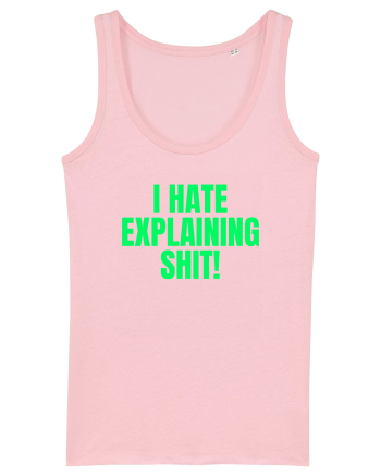 i hate explaining shit Cotton Pink