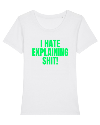 i hate explaining shit White