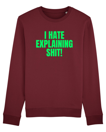 i hate explaining shit Burgundy
