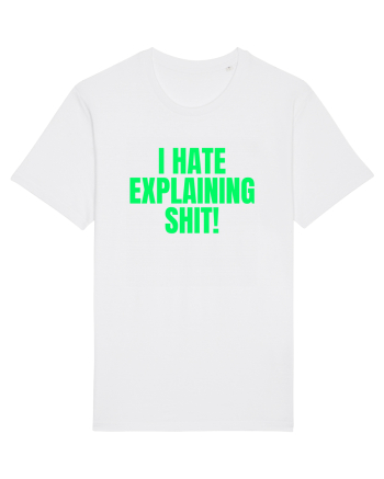 i hate explaining shit White