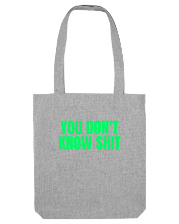 you don t know shit Heather Grey