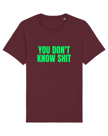 you don t know shit Burgundy