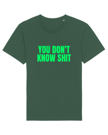 you don t know shit Bottle Green