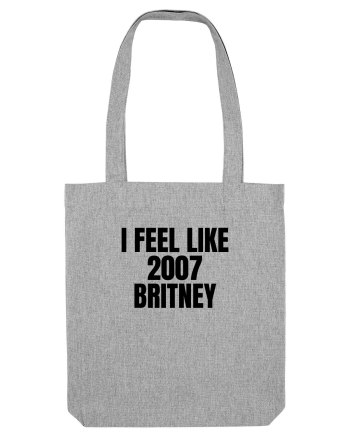 i feel like 2007 britney Heather Grey