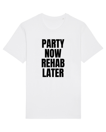 party now rehab later White
