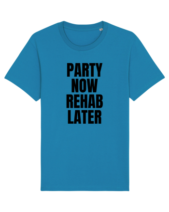 party now rehab later Azur