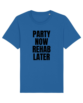party now rehab later Royal Blue
