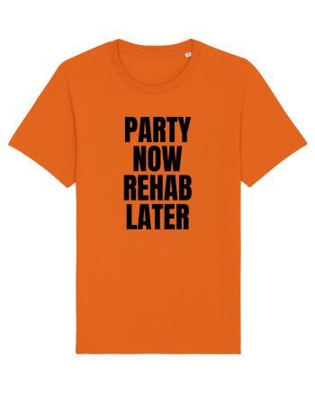 party now rehab later Bright Orange