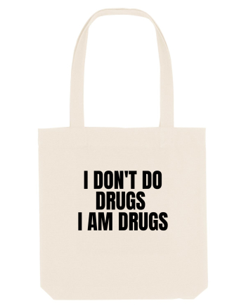 i don t do drugs i am drugs Natural