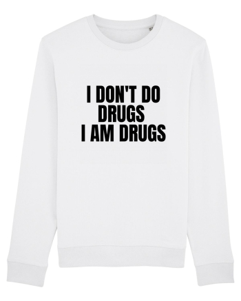 i don t do drugs i am drugs White