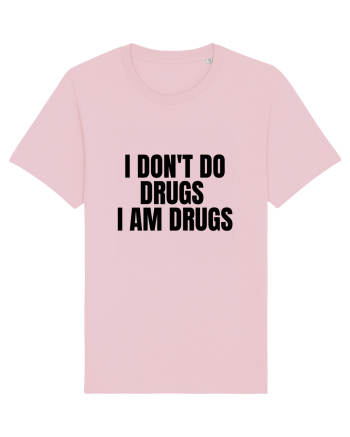 i don t do drugs i am drugs Cotton Pink