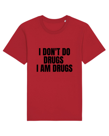 i don t do drugs i am drugs Red