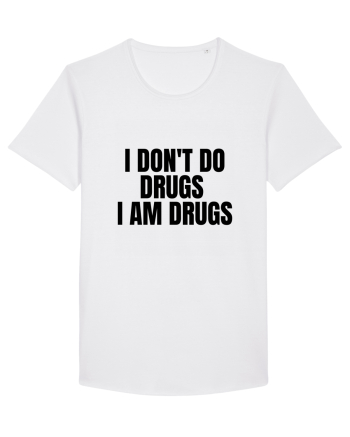 i don t do drugs i am drugs White