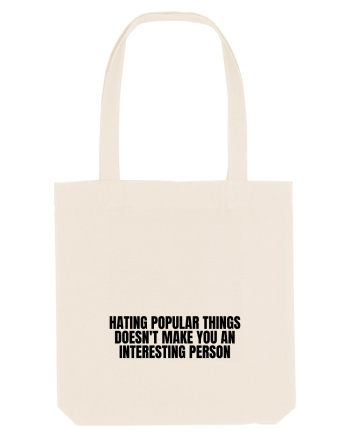 hating popular doesn t make you... Natural