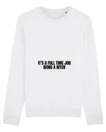it s a full time job being a bitch Bluză mânecă lungă Unisex Rise