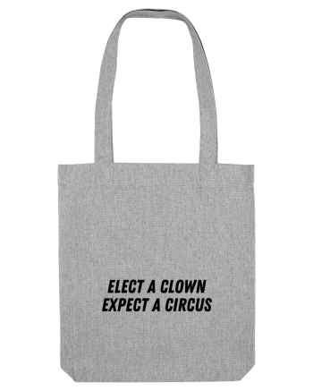 elect a clown expect a circus Heather Grey