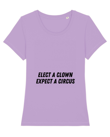 elect a clown expect a circus Lavender Dawn