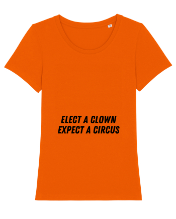 elect a clown expect a circus Bright Orange
