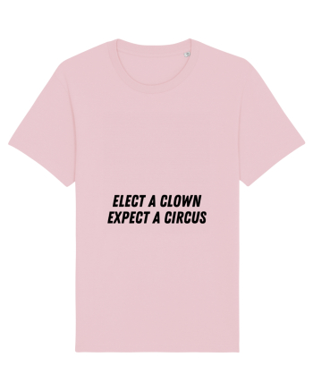 elect a clown expect a circus Cotton Pink