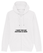 i taught your man everything he knows Hanorac cu fermoar Unisex Connector