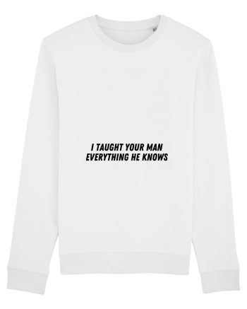 i taught your man everything he knows White