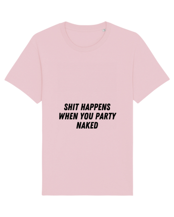 shit happens when you party naked Cotton Pink