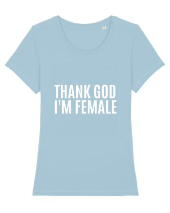 thank good i m female Sky Blue