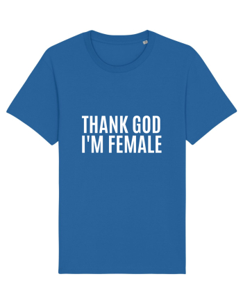 thank good i m female Royal Blue