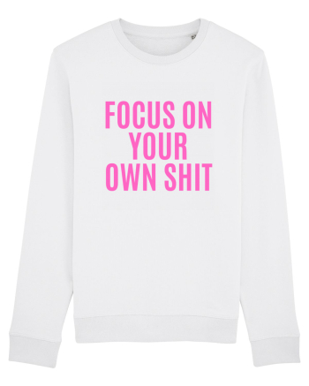 focus on your own shit White