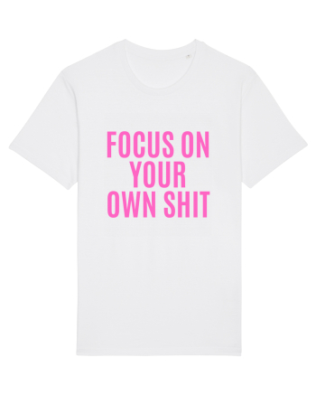 focus on your own shit White