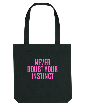 never doubt your instinct Black