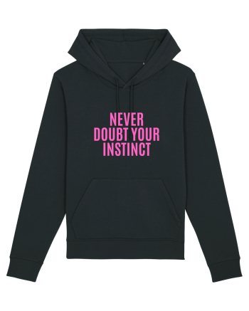 never doubt your instinct Black