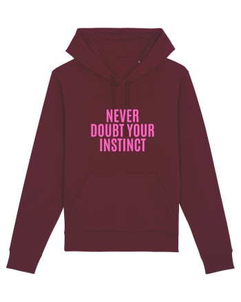 never doubt your instinct Burgundy