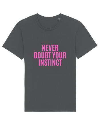 never doubt your instinct Anthracite