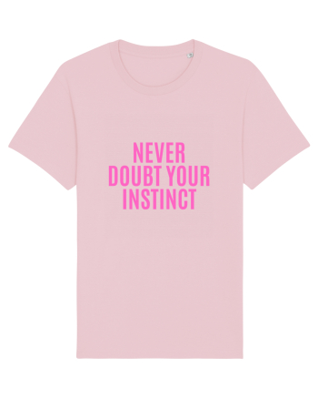 never doubt your instinct Cotton Pink