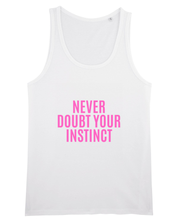 never doubt your instinct White