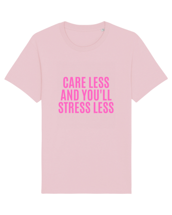 care less and you ll stress less Cotton Pink