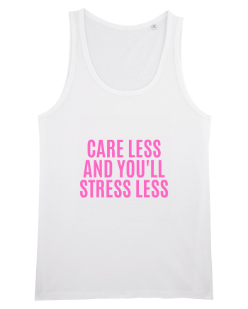 care less and you ll stress less White