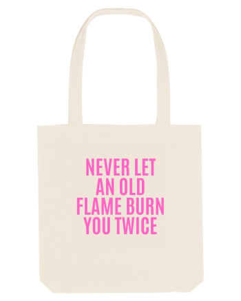 never let an old flame burn you twice Natural