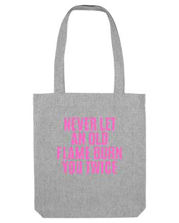 never let an old flame burn you twice Heather Grey