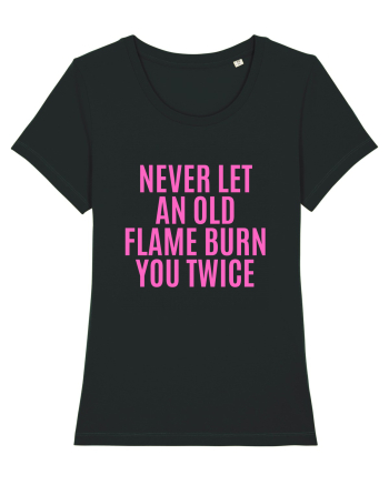 never let an old flame burn you twice Black