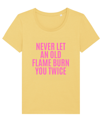 never let an old flame burn you twice Jojoba