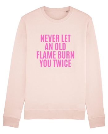 never let an old flame burn you twice Candy Pink