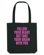 follow your heart but take your brain with you Sacoșă textilă