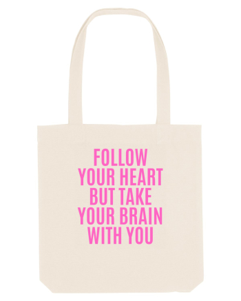 follow your heart but take your brain with you Natural