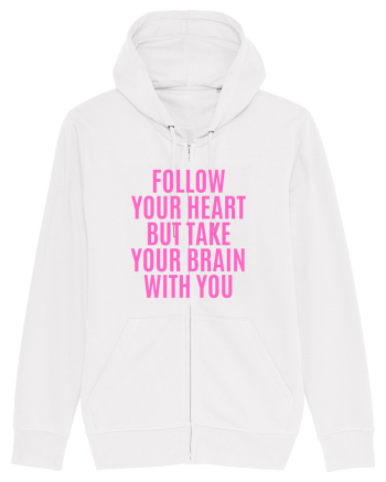 follow your heart but take your brain with you White