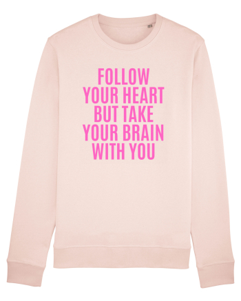 follow your heart but take your brain with you Candy Pink