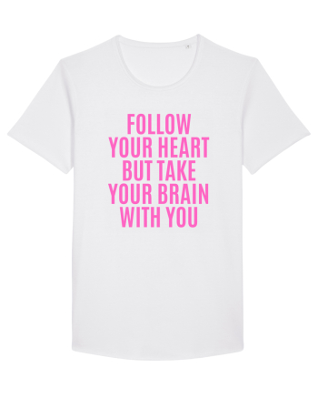 follow your heart but take your brain with you White