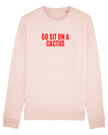 go sit on a cactus Candy Pink